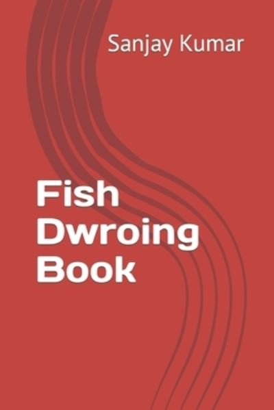 Fish Dwroing Book - Sanjay Kumar - Książki - Independently Published - 9798422864669 - 25 lutego 2022