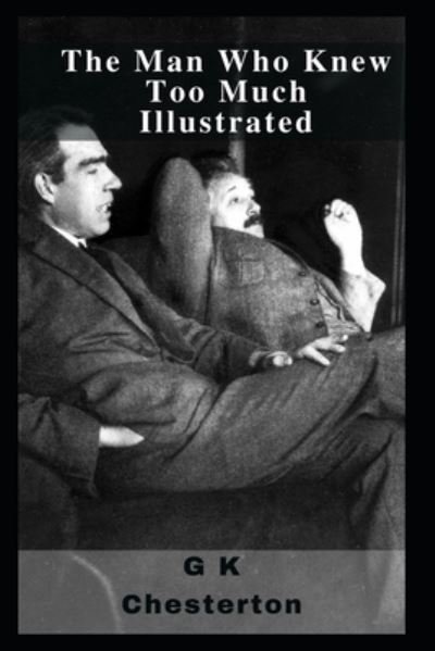 The Man Who Knew Too Much Illustrated - G K Chesterton - Kirjat - Independently Published - 9798462914669 - maanantai 23. elokuuta 2021