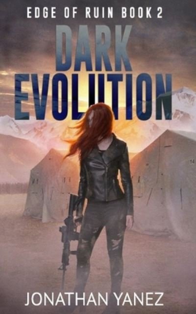 Dark Evolution: A Survival Thriller - Edge of Ruin - Jonathan Yanez - Boeken - Independently Published - 9798500566669 - 11 mei 2021
