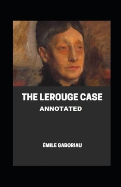 Cover for Emile Gaboriau · The Lerouge Case Annotated (Paperback Book) (2021)