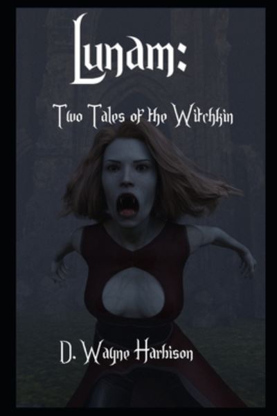 Cover for D Wayne Harbison · Lunam: Two Tales of the Witchkin (Paperback Book) (2021)