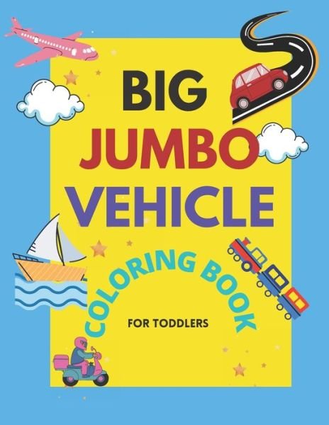 Cover for Mhammed's Coloring Book · Big Jumbo Vehicle Coloring Book for Toddlers: Easy Fun Big &amp; Cute Coloring Pages For little Kids boys and Girls Preschool of Cars, Trucks, Planes, Trains and More for Education (Paperback Book) (2021)