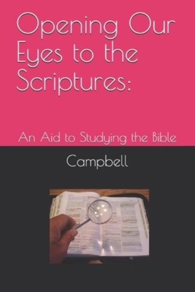 Opening Our Eyes to the Scriptures - Don Campbell - Böcker - Independently Published - 9798587600669 - 30 december 2020