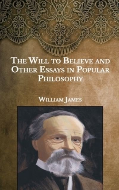 Cover for William James · The Will to Believe, and Other Essays in Popular Philosophy (Paperback Bog) (2021)