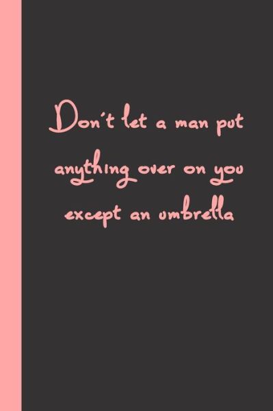 Cover for Gag Present · Don't let a man put anything over on you except an umbrella (Paperback Book) (2020)