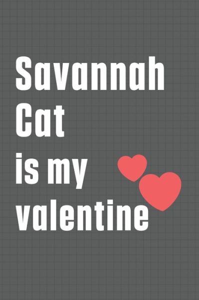 Cover for Bigtime Publications · Savannah Cat is my valentine (Paperback Book) (2020)