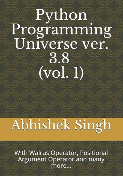 Cover for Abhishek Singh · Python Programming Universe ver. 3.8 (vol. 1) (Paperback Book) (2020)