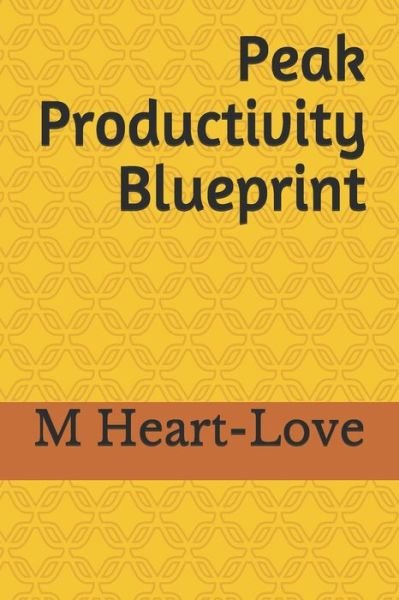 Cover for M Heart-Love · Peak Productivity Blueprint (Pocketbok) (2020)