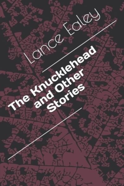 Cover for Lance A Ealey · The Knucklehead and Other Stories (Paperback Book) (2020)