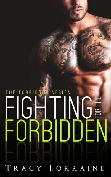 Fighting for the Forbidden: A Stepbrother Romance - Forbidden - Tracy Lorraine - Livres - Independently Published - 9798653758669 - 13 juin 2020