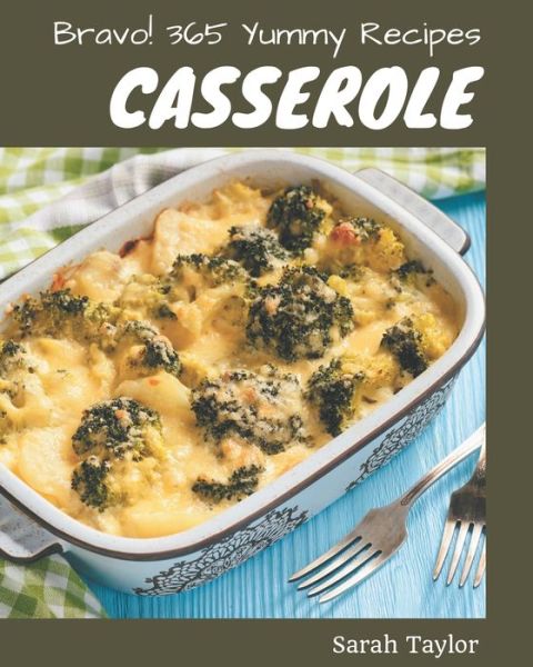 Cover for Sarah Taylor · Bravo! 365 Yummy Casserole Recipes (Paperback Book) (2020)