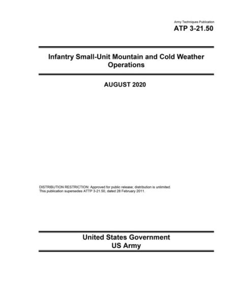 Cover for United States Government Us Army · Army Techniques Publication ATP 3-21.50 Infantry Small-Unit Mountain and Cold Weather Operations August 2020 (Paperback Book) (2020)