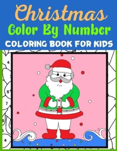 Christmas Color By Number Coloring Book For Kids - Mary Garcia - Książki - Independently Published - 9798696290669 - 11 października 2020