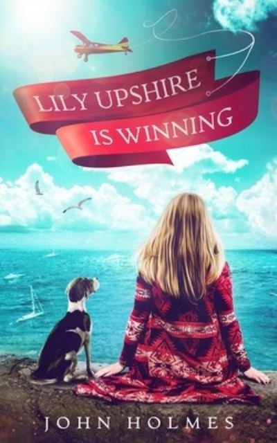 Cover for John Holmes · Lily Upshire Is Winning (Pocketbok) (2021)