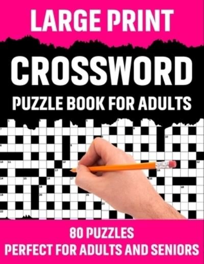Large Print Crossword Puzzle Book For Adults: Crossword Puzzle Book For Senior And Adults Who Find Interest In Word Games To Make Enjoyment During Holiday Or Journey With Including 80 Puzzles And Solutions - Kmpuzzle Publication - Bøker - Independently Published - 9798709808669 - 15. februar 2021