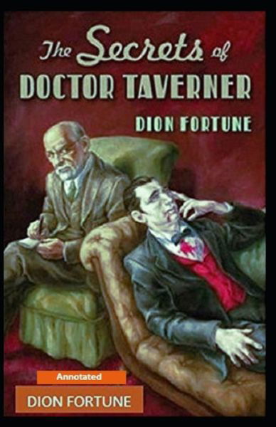 Cover for Dion Fortune · The Secrets of Dr. Taverner Annotated (Taschenbuch) (2021)