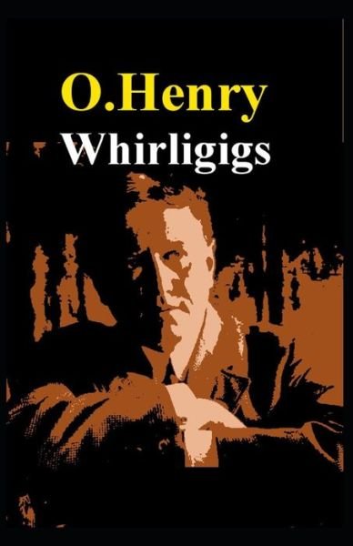 Cover for O Henry · Whirligigs (Collection of 24 short stories): O. Henry (Short Stories, Classics, Literature) [Annotated] (Pocketbok) (2021)