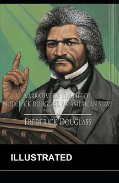 Cover for Frederick Douglass · Narrative of the Life of Frederick Douglass (ILLUSTRATED) (Paperback Book) (2021)