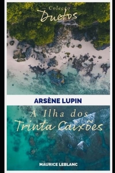 Cover for Maurice LeBlanc · Arsene Lupin A Ilha dos Trinta Caixoes (Colecao Duetos) (Paperback Bog) (2021)