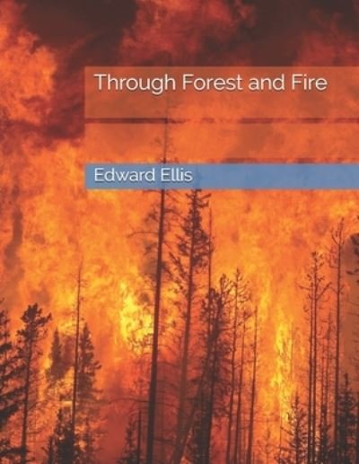 Cover for Edward Sylvester Ellis · Through Forest and Fire (Paperback Bog) (2021)