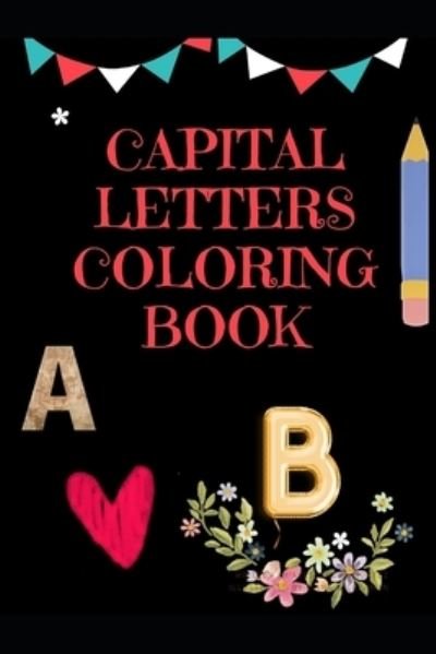 Cover for K K · Capital Letters Coloring Book: Fun Filled Creativity for Kids (Paperback Book) (2021)