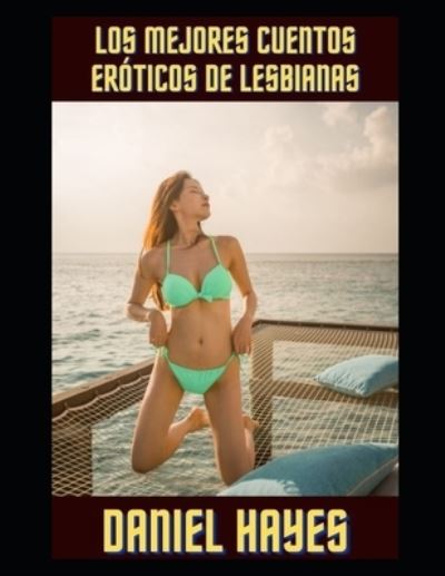 Cover for Daniel Hayes · Los mejores cuentos eroticos de lesbianas (Paperback Book) (2022)