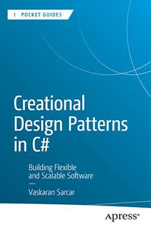 Cover for Vaskaran Sarcar · Creational Design Patterns in C#: Building Flexible and Scalable Software - Apress Pocket Guides (Paperback Bog) (2025)