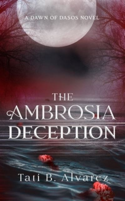 Ambrosia Deception - Tati B. Alvarez - Libros - Tati B. Alvarez - 9798985680669 - 24 de enero de 2023