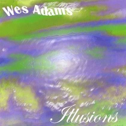 Cover for Wes Adams · Illusions (CD) (2006)