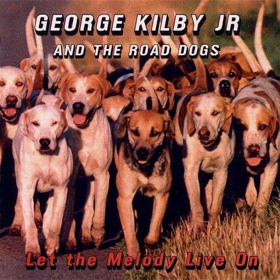 Cover for Kilby,george Jr. &amp; the Road Dogs · Let the Melody Live on (CD) (2010)
