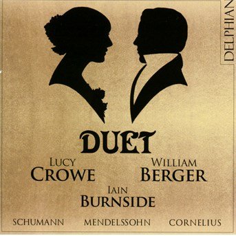 Duet: Mendelssohn - Schumann - Cornelius - Lucy Crowe / William Berger / Iain Burnside - Musik - DELPHIAN RECORDS - 0801918341670 - 19. februar 2016