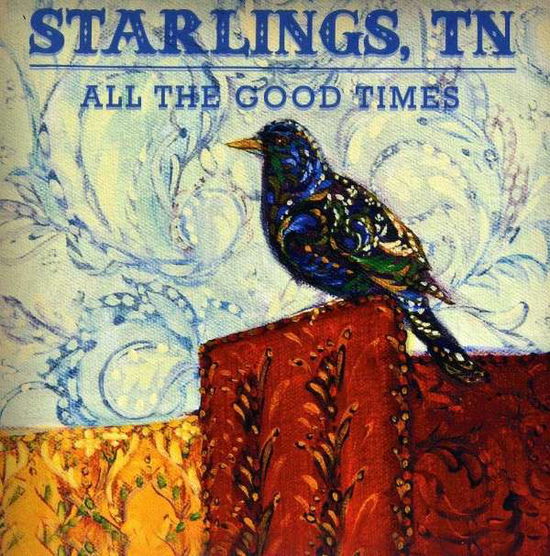 All the Good Times - Tn Starlings - Music - CHICKEN RANCH RECORD - 0888002919670 - July 12, 2019