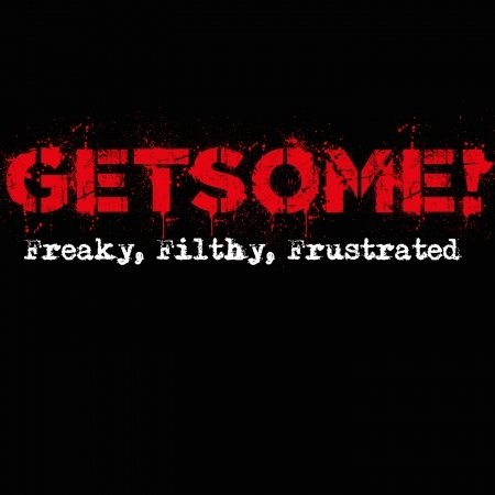 Cover for Get Some · Freaky, Filthy &amp; Frustated (SCD) (2018)