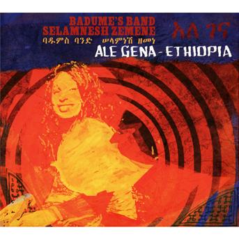 Cover for Badume's Band &amp; Selamnesh Zemene · Ale Gena - Ethiopia (CD) (2011)