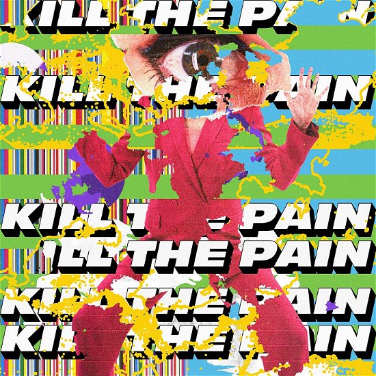 Cover for Kill The Pain (LP) (2023)