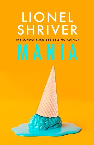 Cover for Lionel Shriver · Mania (Innbunden bok) (2024)