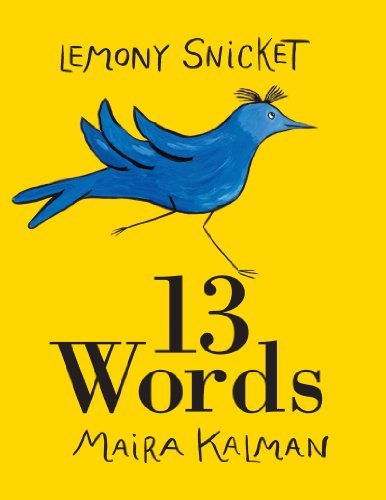 13 Words - Lemony Snicket - Kirjat - HarperCollins Publishers Inc - 9780061664670 - torstai 9. lokakuuta 2014