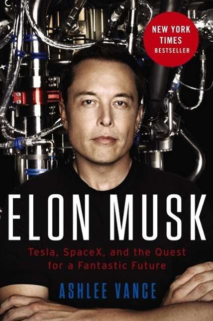 Elon Musk: Tesla, SpaceX, and the Quest for a Fantastic Future - Ashlee Vance - Livros - HarperCollins - 9780062469670 - 5 de abril de 2016