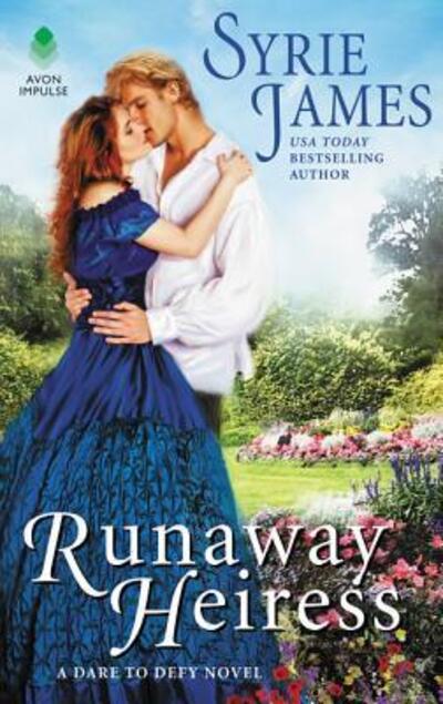 Runaway Heiress: A Novel - Dare to Defy - Syrie James - Książki - HarperCollins - 9780062849670 - 12 czerwca 2018