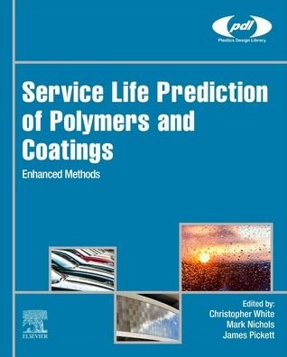 Cover for Christopher White · Service Life Prediction of Polymers and Coatings: Enhanced Methods - Plastics Design Library (Gebundenes Buch) (2020)