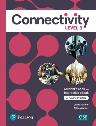 Cover for Joan Saslow · Connectivity Level 3 Student's Book &amp; Interactive Student's eBook with Online Practice, Digital Resources and App (Taschenbuch) (2022)