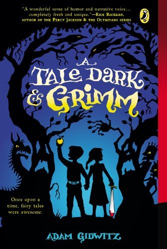 Cover for Adam Gidwitz · A Tale Dark and Grimm (Pocketbok) [Reprint edition] (2011)
