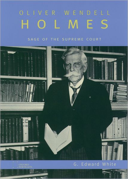 Cover for G. Edward White · Oliver Wendell Holmes: Sage of the Supreme Court (Oxford Portraits) (Hardcover Book) (2000)