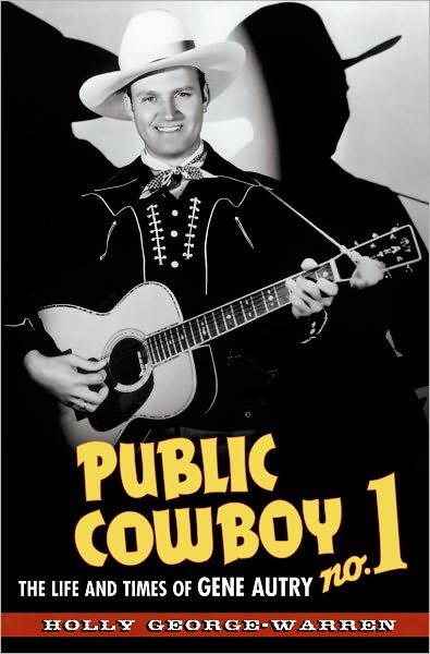 Cover for Holly George-Warren · Public Cowboy No. 1: The Life and Times of Gene Autry (Paperback Book) (2016)