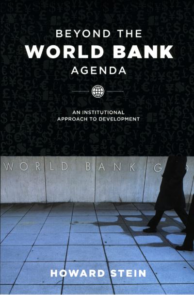 Cover for Howard Stein · Beyond the World Bank Agenda: An Institutional Approach to Development (Hardcover Book) (2008)