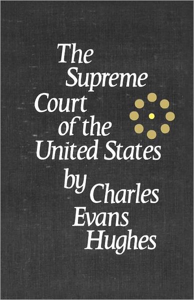 Cover for Charles Evans Hughes · The Supreme Court of the United States: Its Foundation, Methods and Achievements: an Interpretation (Paperback Book) (1966)