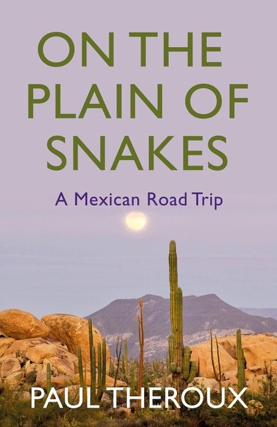 Cover for Paul Theroux · On the Plain of Snakes: A Mexican Road Trip (Gebundenes Buch) (2019)
