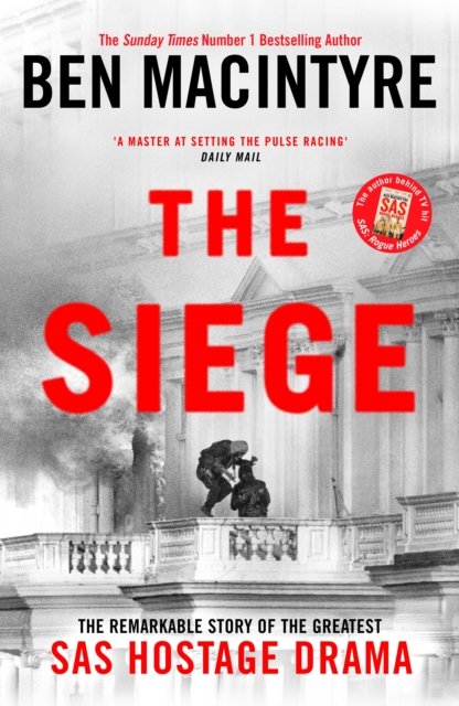 Cover for Ben Macintyre · The Siege: The Remarkable Story of the Greatest SAS Hostage Drama (Gebundenes Buch) (2024)