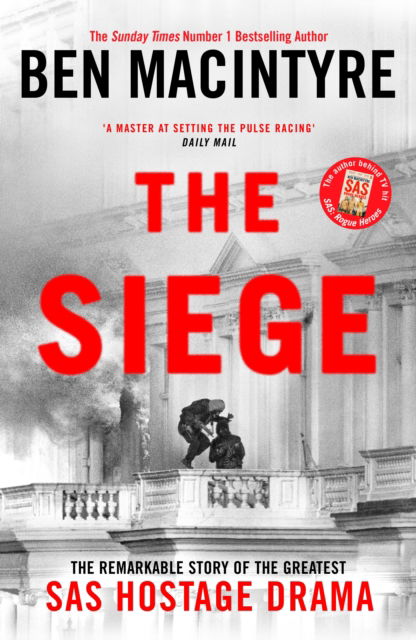 The Siege: The Remarkable Story of the Greatest SAS Hostage Drama - Ben Macintyre - Kirjat - Penguin Books Ltd - 9780241675670 - torstai 12. syyskuuta 2024