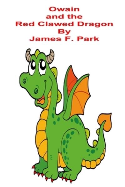 Cover for James F. Park · Owain and the Red Clawed Dragon (Book) (2019)